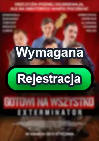 Zalukaj - Gotowi na wszystko. Exterminator z roku 2017. Zobacz gdzie obejrzeć