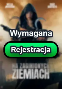 Zalukaj - Na zaginionych ziemiach z roku 2025. Zobacz gdzie obejrzeć